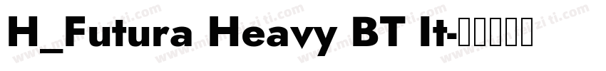 H_Futura Heavy BT It字体转换